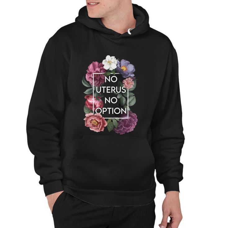 No Uterus No Opinion Floral Pro Choice Feminist Womens Cool Gift Hoodie