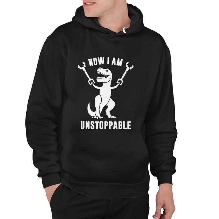 Now I Am Unstoppable Funny T Rex Hoodie