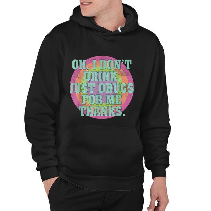 Oh I Dont Drink Just Drugs For Me Thanks Funny Costumed Tshirt Hoodie