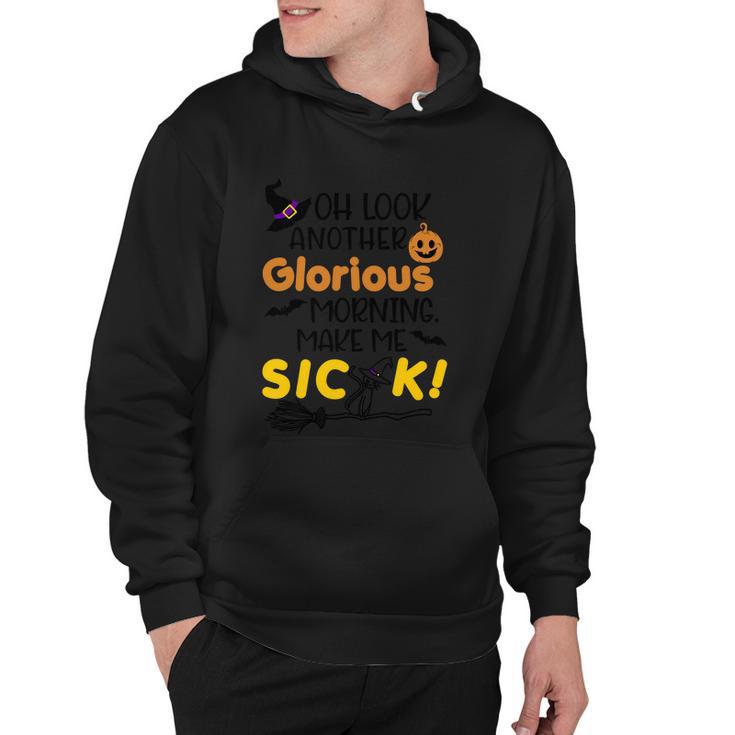 Oh Look Another Glorious Morning Make Me Sick Halloween Quote Hoodie