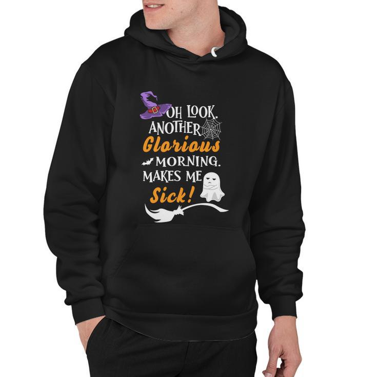 Oh Look Another Glorious Morning Makes Me Sick Halloween Quote Hoodie
