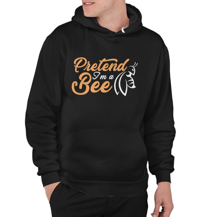 Pretend Im A Bee Halloween Quote Hoodie