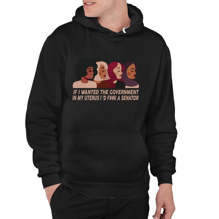 Pro Choice If I Wanted The Government In My Uterus Reproductive Rights Tshirt Hoodie