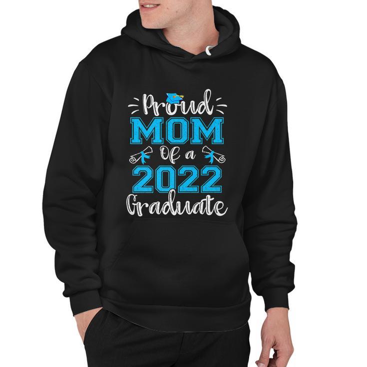 Proud Mom Of A 2022 Graduate Gift Class Of 2022 Gift Hoodie