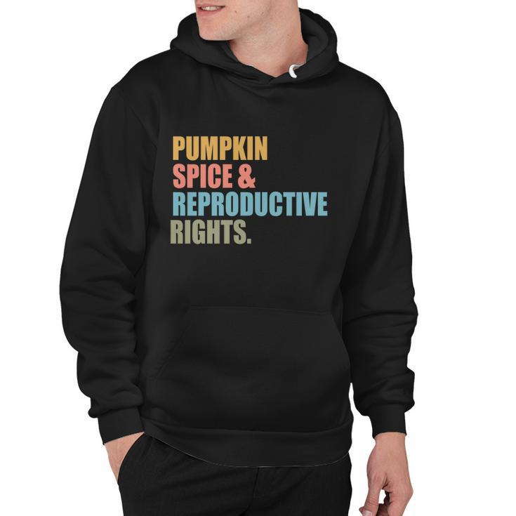 Pumpkin Spice And Reproductive Rights Gift Pro Choice Feminist Great Gift Hoodie