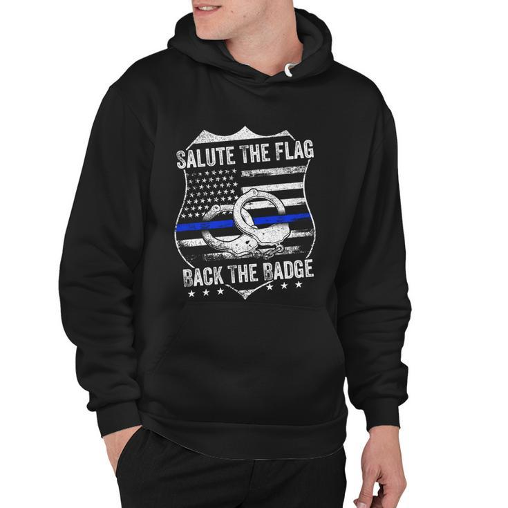 Salute The Flag Back The Badge Policemen Gift Police Themed Gift Hoodie