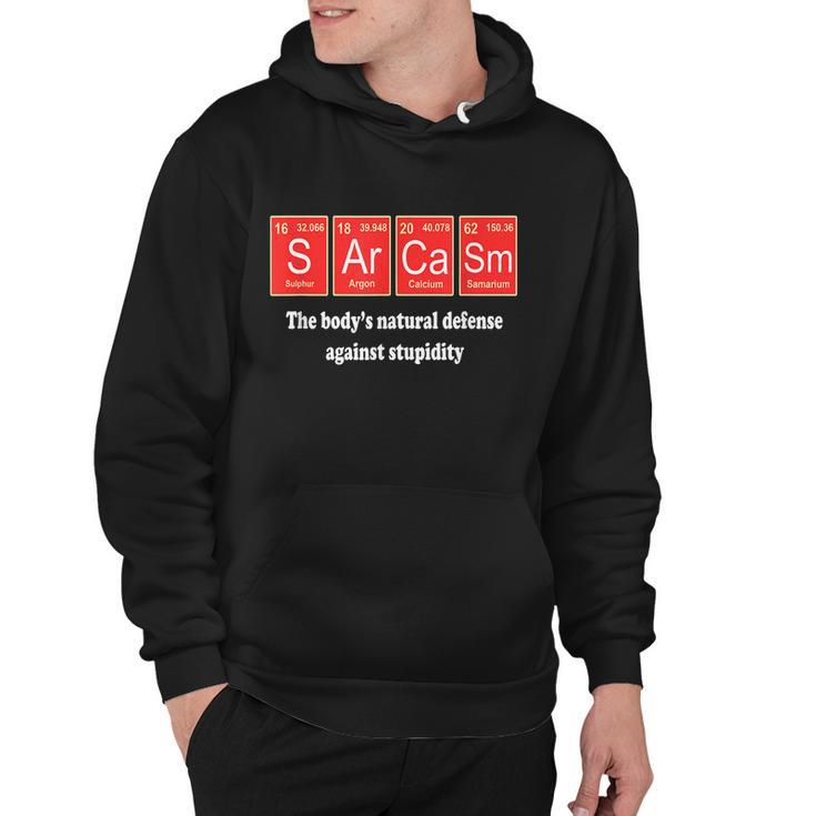 Sarcasm The Bodys Natural Defense Against Stupidity Hoodie