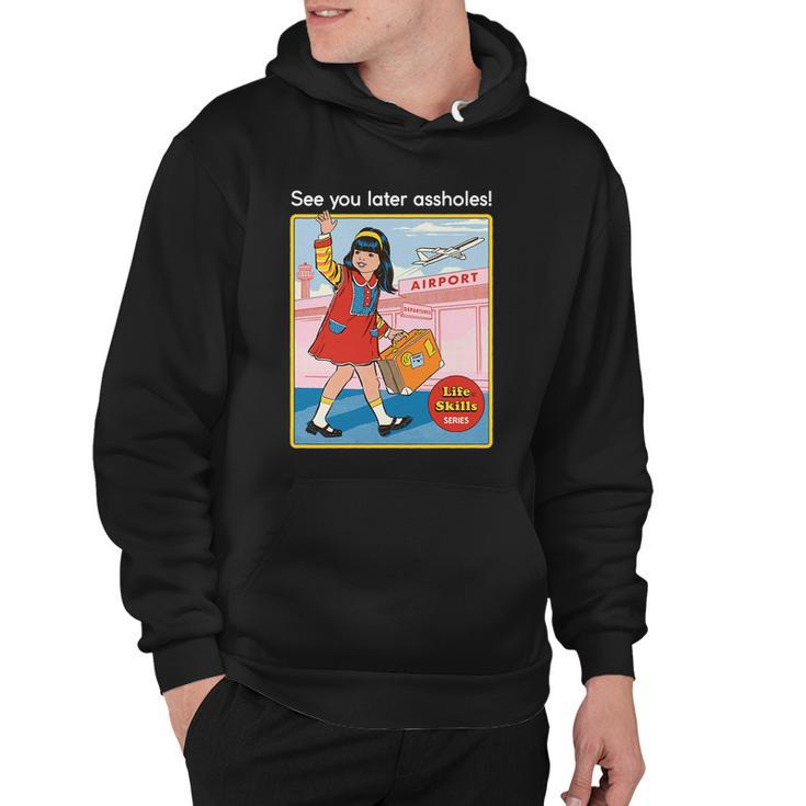 See You Later Assholes Tshirt Hoodie