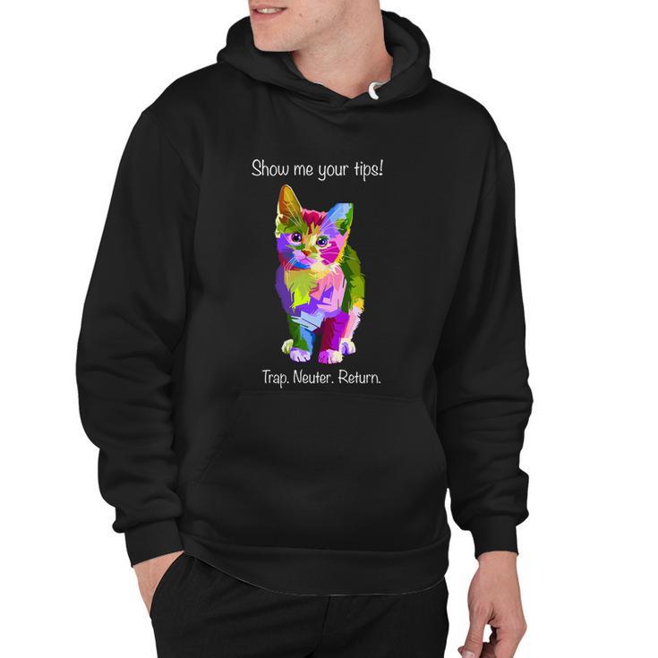 Show Me Your Tips Rainbow Kitty Trap Neuter Return Tnr Gift Hoodie