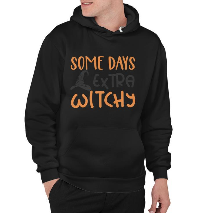 Some Days Extra Witchy Halloween Quote Hoodie