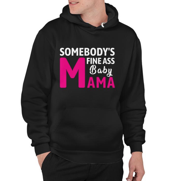 Somebodys Fine Ass Baby Mama Funny Mom Saying Cute Mom Hoodie