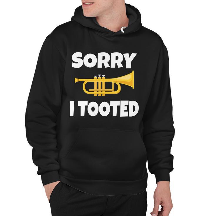 Sorry I Tooted Trumpet Tshirt Hoodie