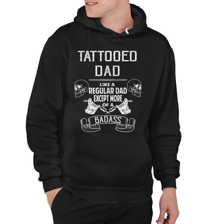 Tattooed Dad Like A Regular Dad Except More Of A Badass Tshirt Hoodie