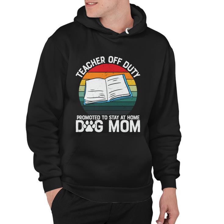 Teacher Off Duty Promoted To Dog Mom Graphic Plus Size Shirt For Teacher Female Hoodie