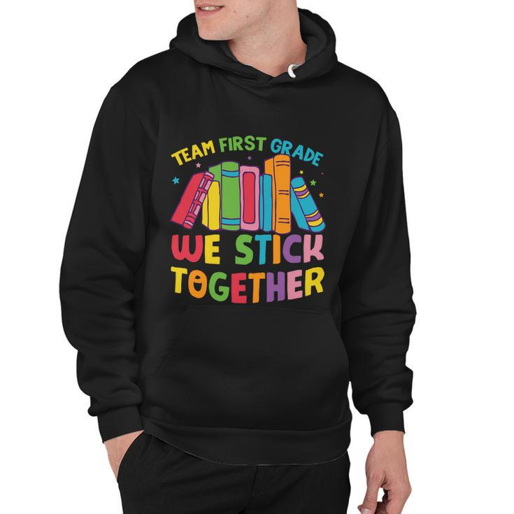 Team First Grade We Stick Toghether Back To School Hoodie