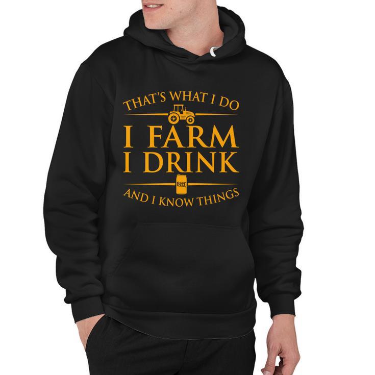 Thats What I Do I Farm I Drink And I Know Things Hoodie