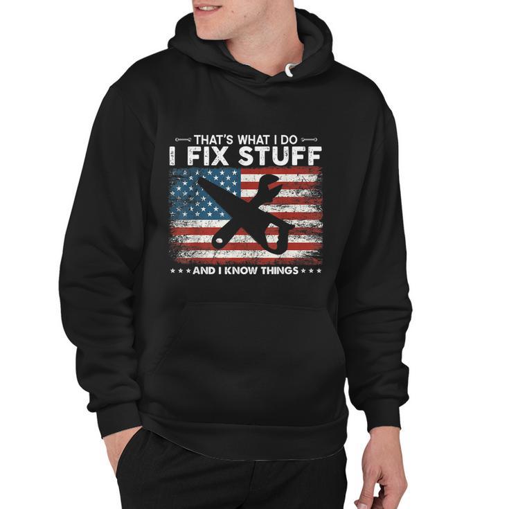 Thats What I Do I Fix Stuff And I Know Things Funny Saying Hoodie