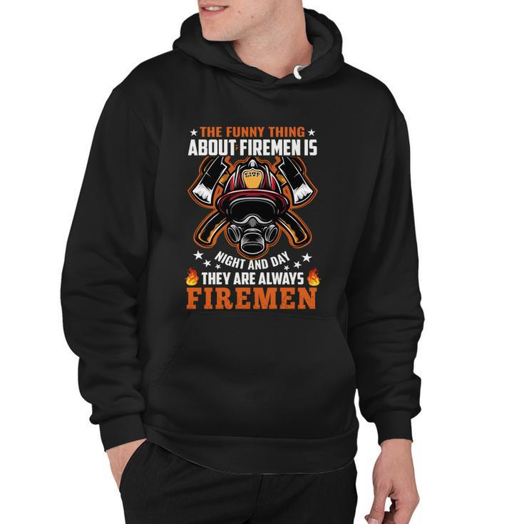 The Funny Thing About Firemen Firefighter Dad Gift Hoodie