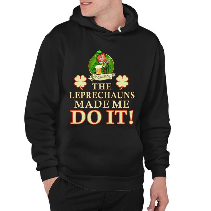 The Leprechauns Made Me Do It Funny Irish St Patricks Day Hoodie
