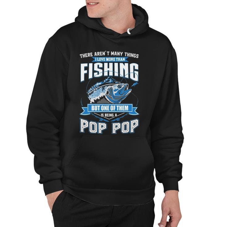 Things I Love More Than Fishing - Pop Pop Hoodie