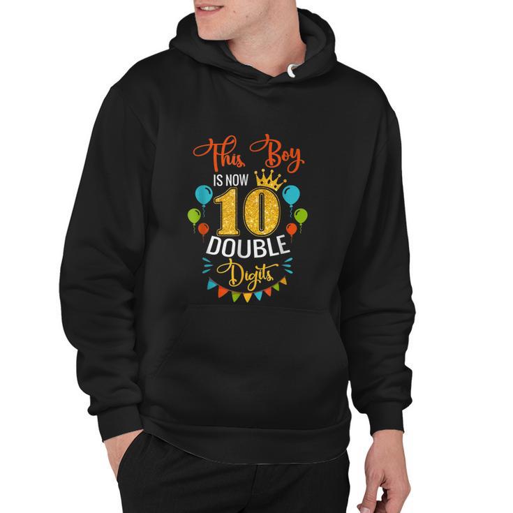 This Boy Is Now Double Digits Birthday Boy 10 Year Old Hoodie