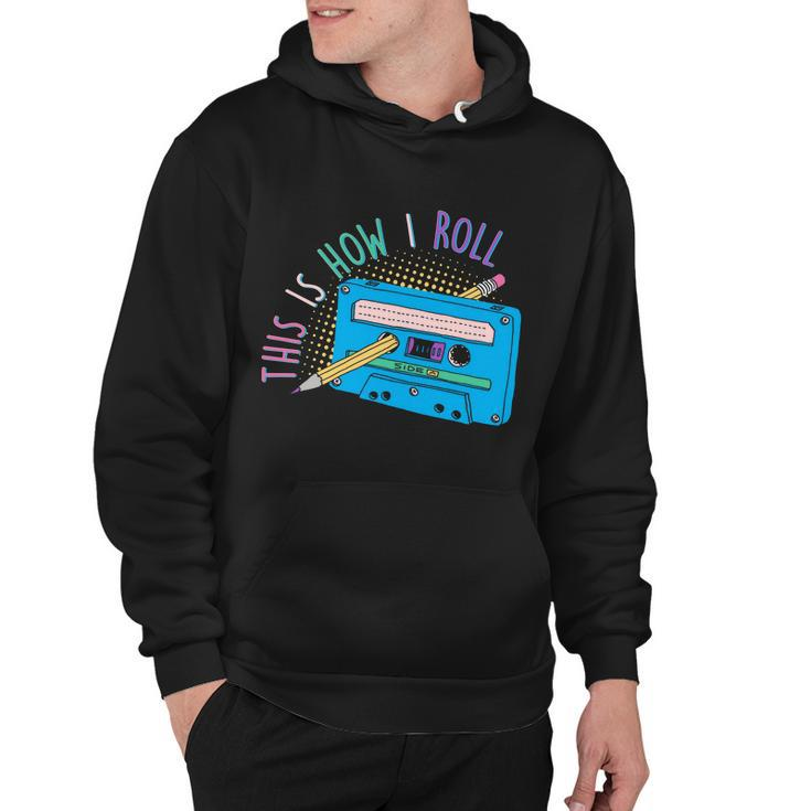 This Is How I Roll Cassette Tape Retro S Hoodie
