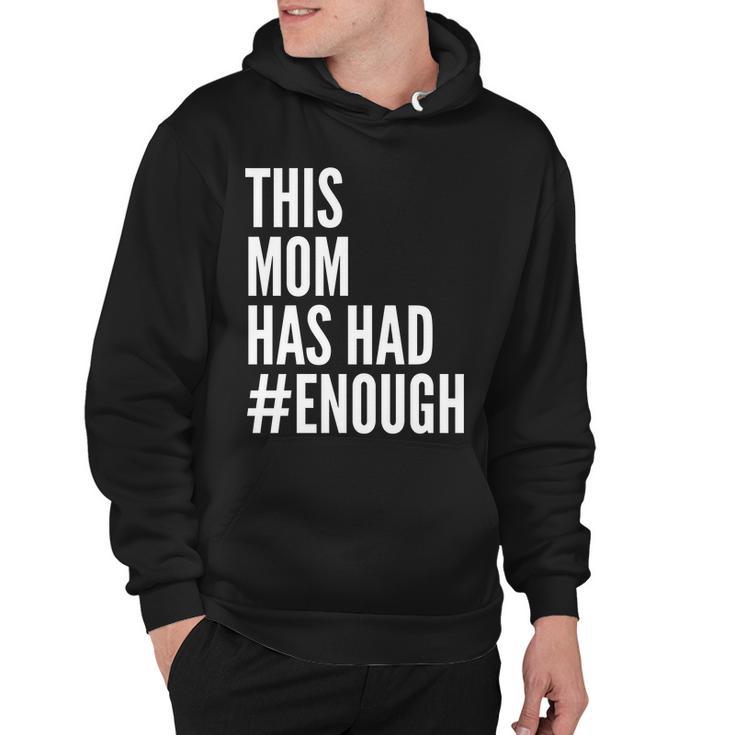 This Mom Has Had Enough Tshirt Hoodie