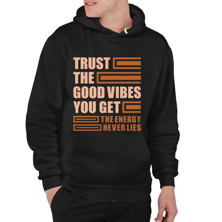 Trust The Good Vibes You Get Hoodie