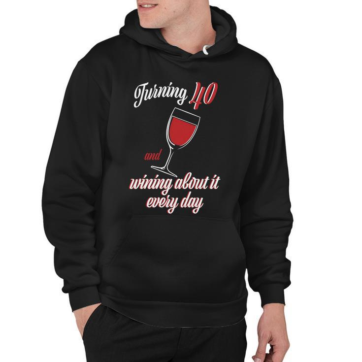 Turning 40 And Wining About It Everyday Tshirt Hoodie