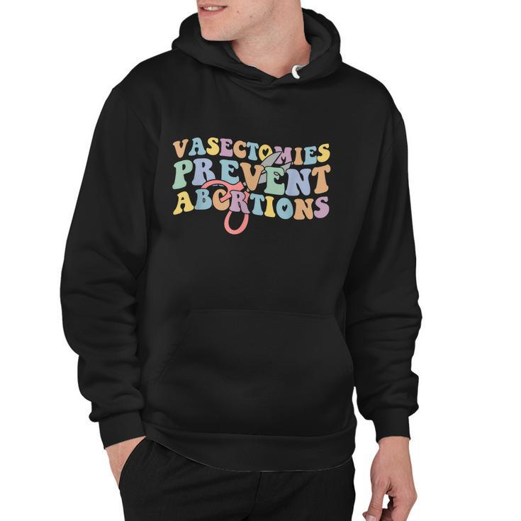 Vasectomies Prevent Abortions Pro Choice Pro Roe Womens Rights Hoodie