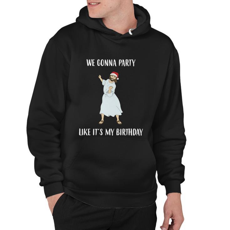 We Gonna Party Like Its My Birthday Jesus Dancing Graphic Cool Gift Hoodie