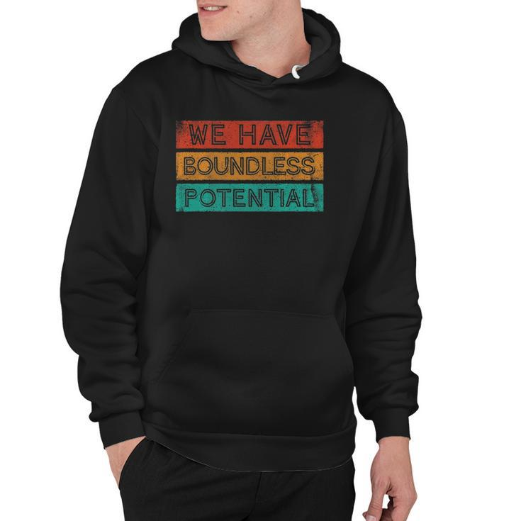 We Have Boundless Potential Positivity Inspirational Hoodie