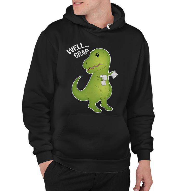 Well Crap Funny T-Rex Cant Wipe Hoodie