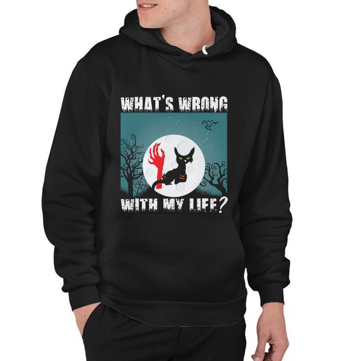 Whats Wrong With My Life Cat Halloween Quote Hoodie
