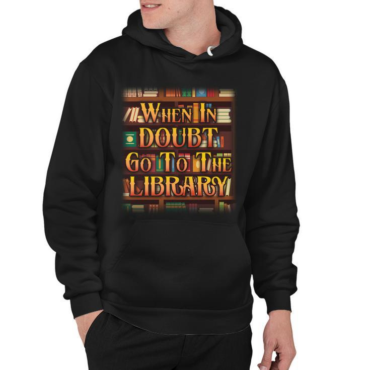 When In Doubt Go To The Library Tshirt Hoodie