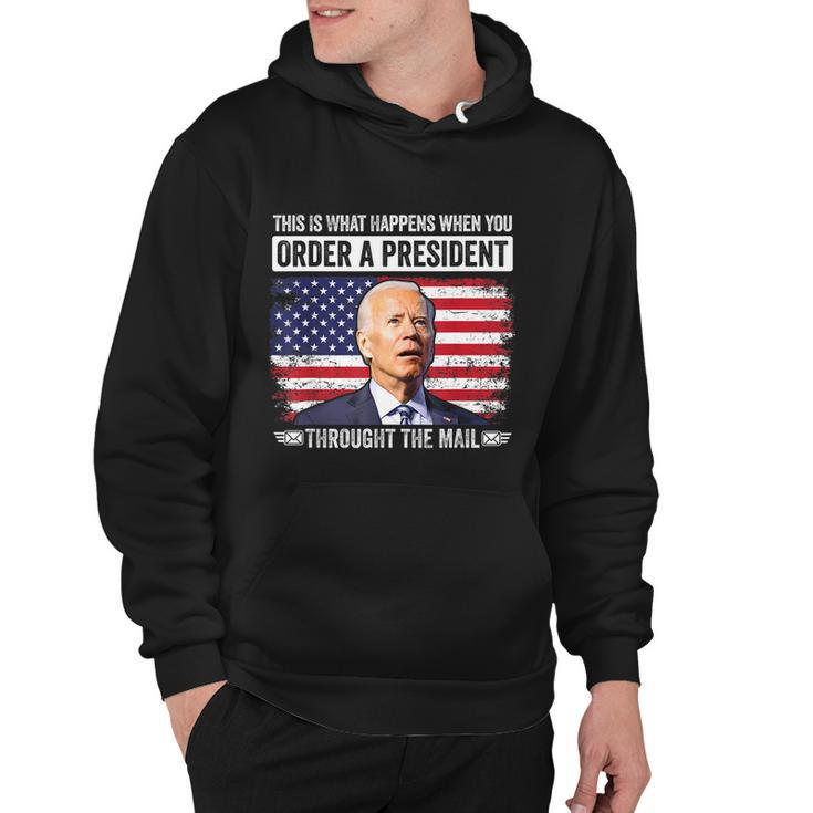 When You Order A President Through The Mail Funny Antibiden Hoodie