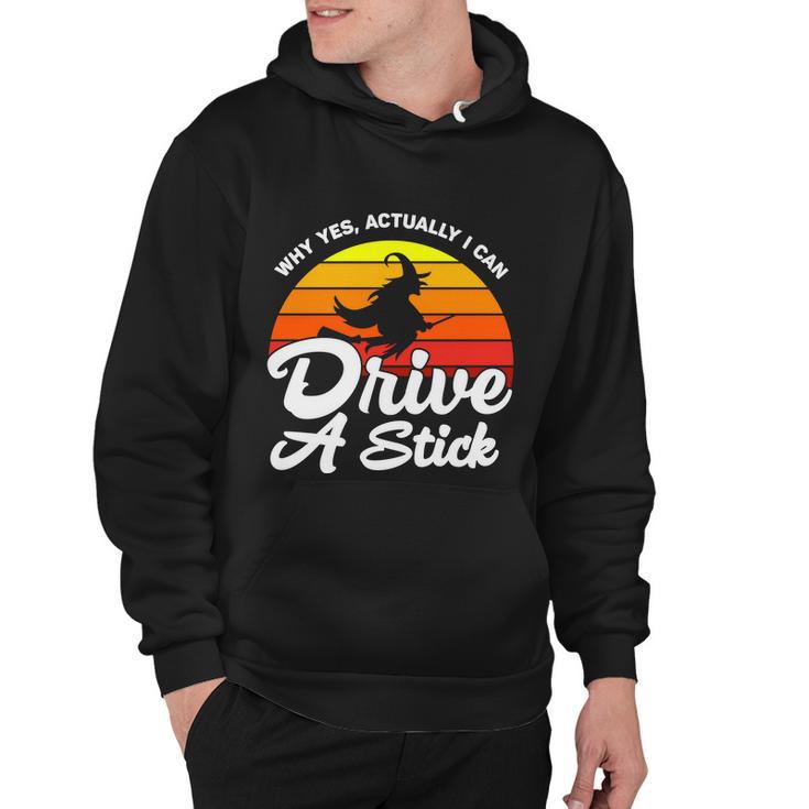 Why Yes Actually I Can Drive A Stick Witch Halloween Quote Hoodie