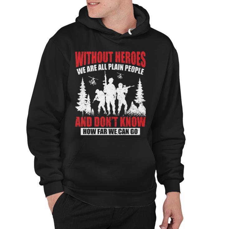 Without Heroes Veterans Tshirt Hoodie