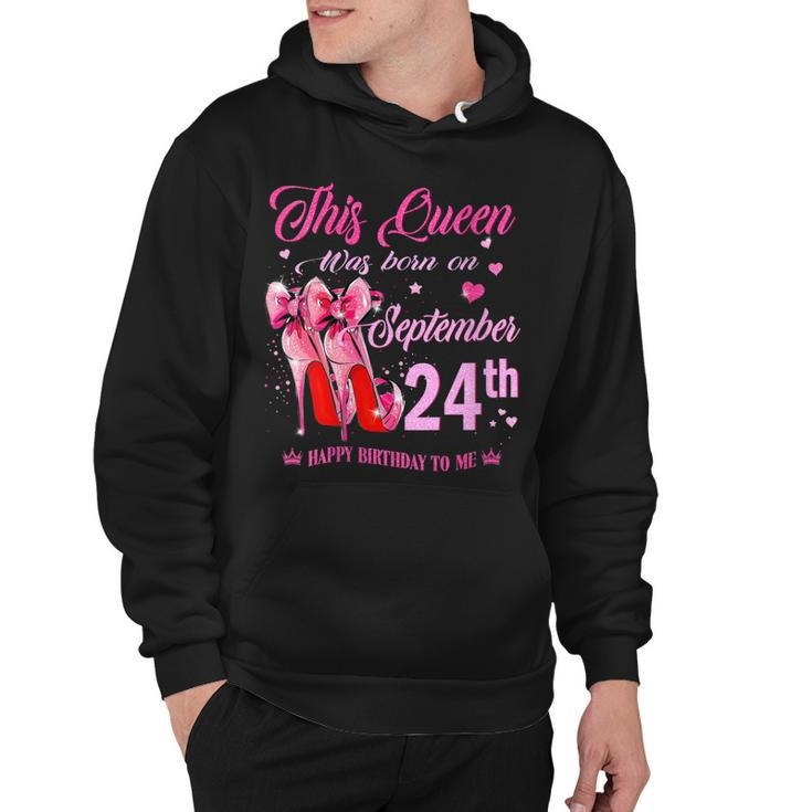 Womens This Queen Was Born On September 24Th High Heel Birthday  Hoodie