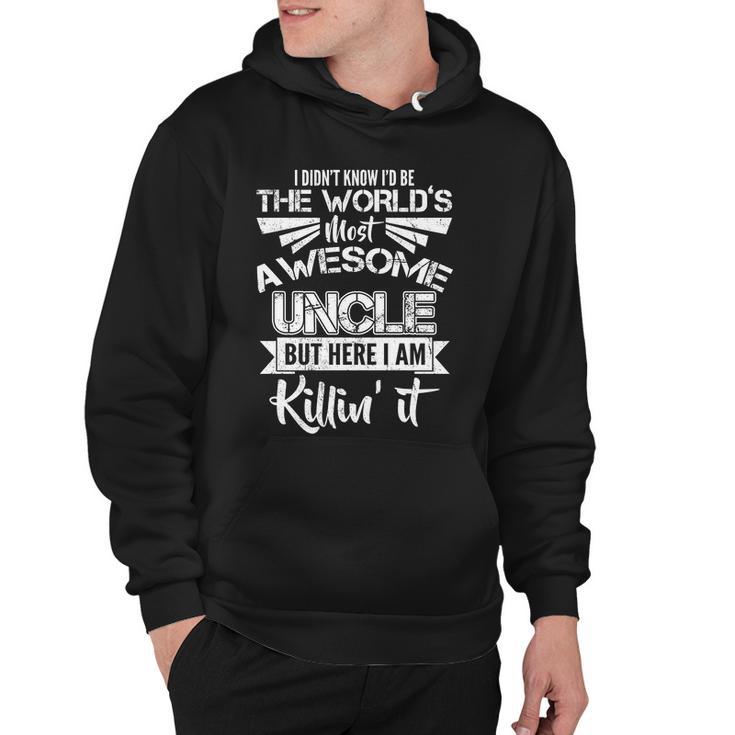 Worlds Most Awesome Uncle Killing It Tshirt Hoodie