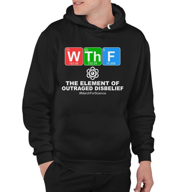Wthf Wtf The Element Of Outraged Disbelief March For Science Hoodie