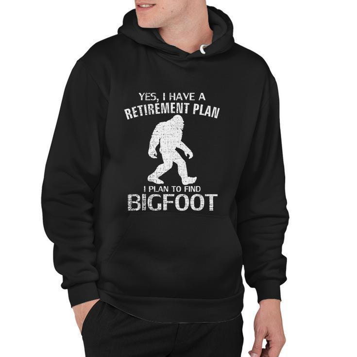 Yes I Do Have A Retirement Plan Bigfoot Funny Hoodie