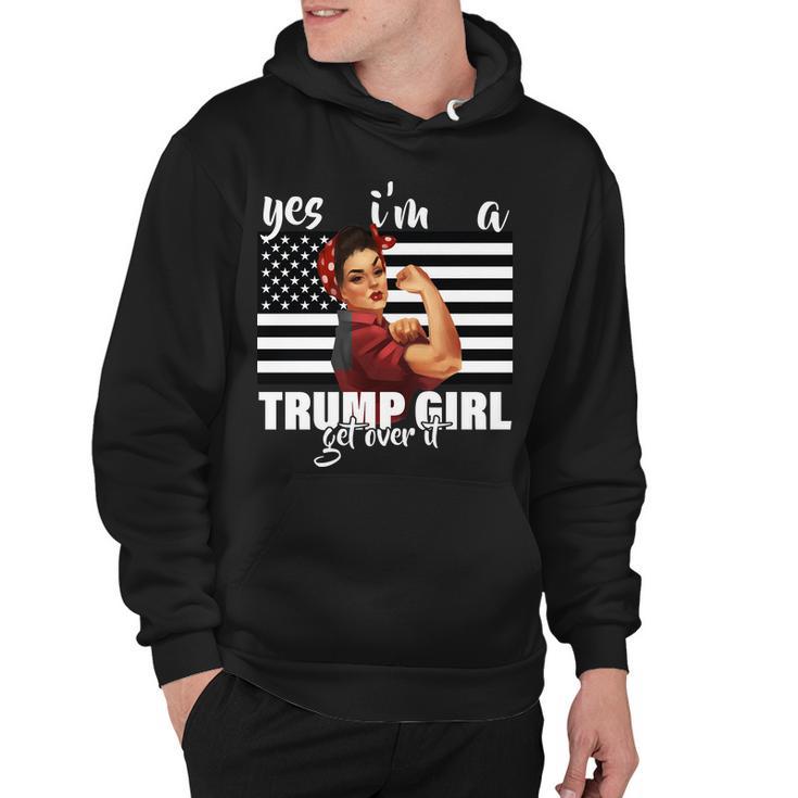 Yes Im A Trump Girl Get Over It Funny Election Hoodie