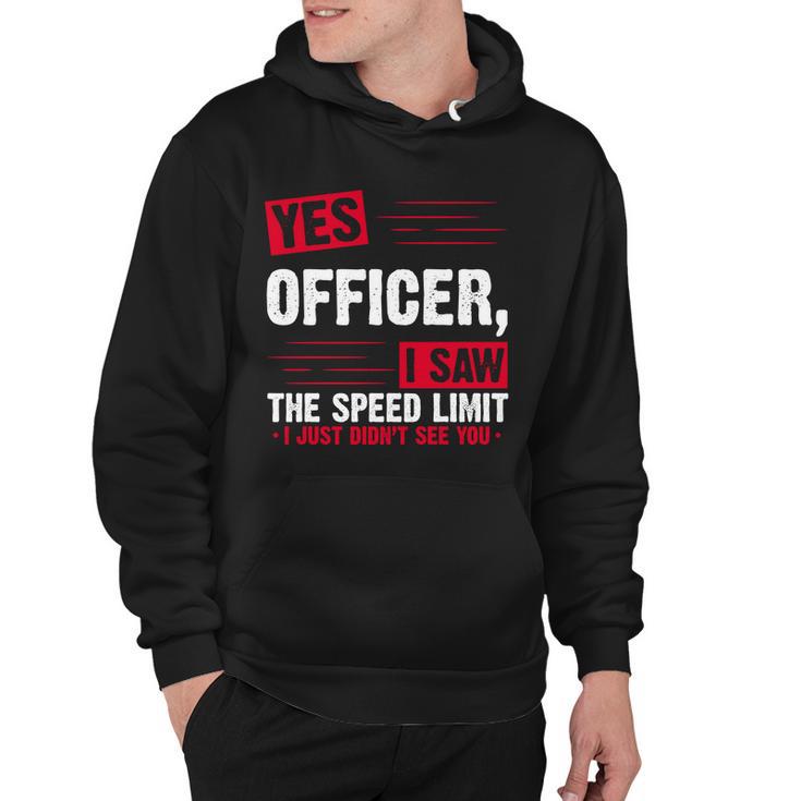 Yes Officer I Saw The Speed Limit I Just Didnt See You V2 Hoodie