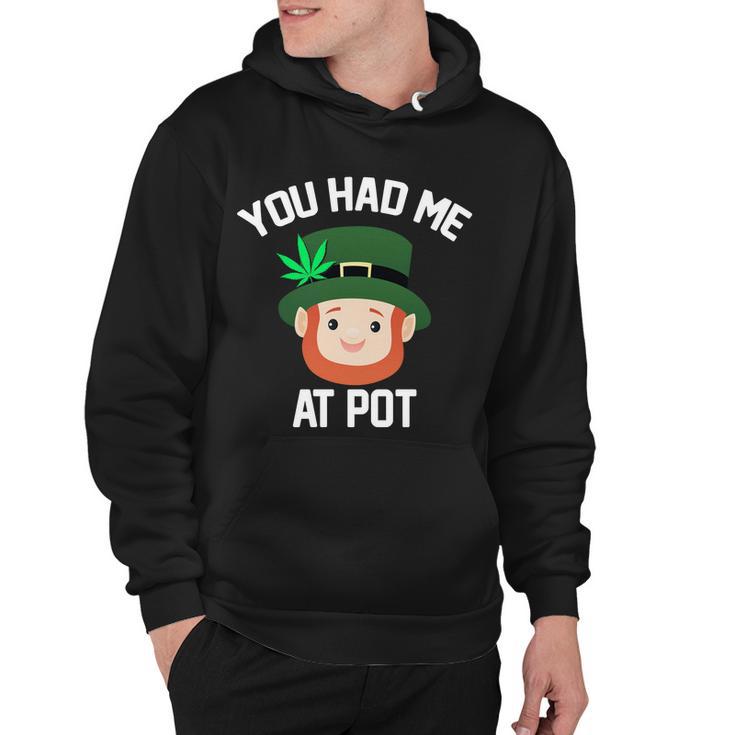 You Had Me At Pot Funny St Patricks Day Weed Hoodie