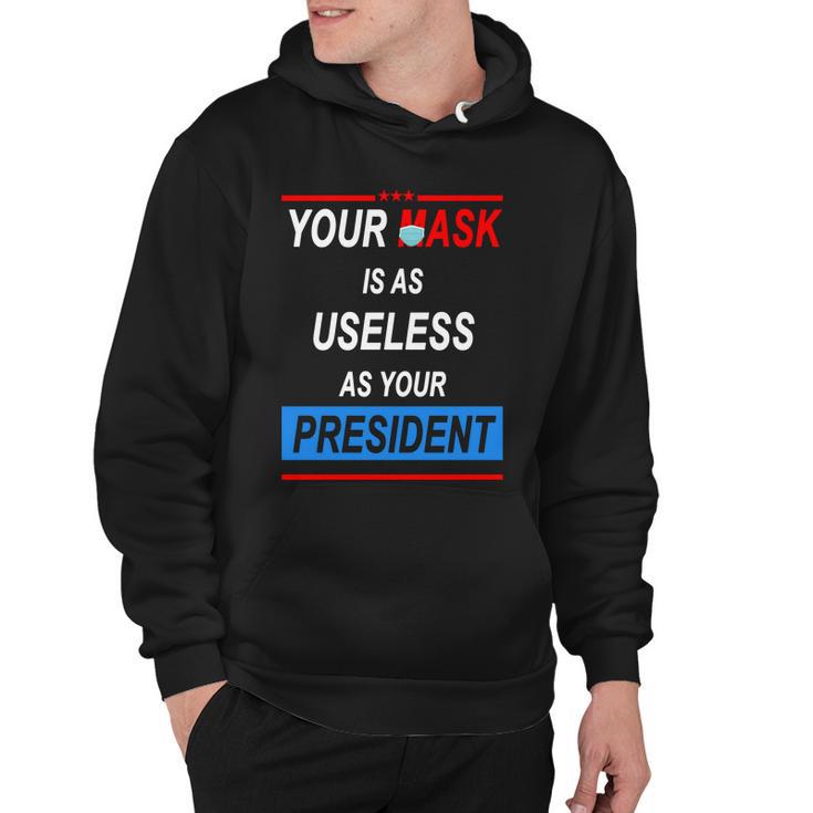 Your Mask Is As Useless As Your President V2 Hoodie