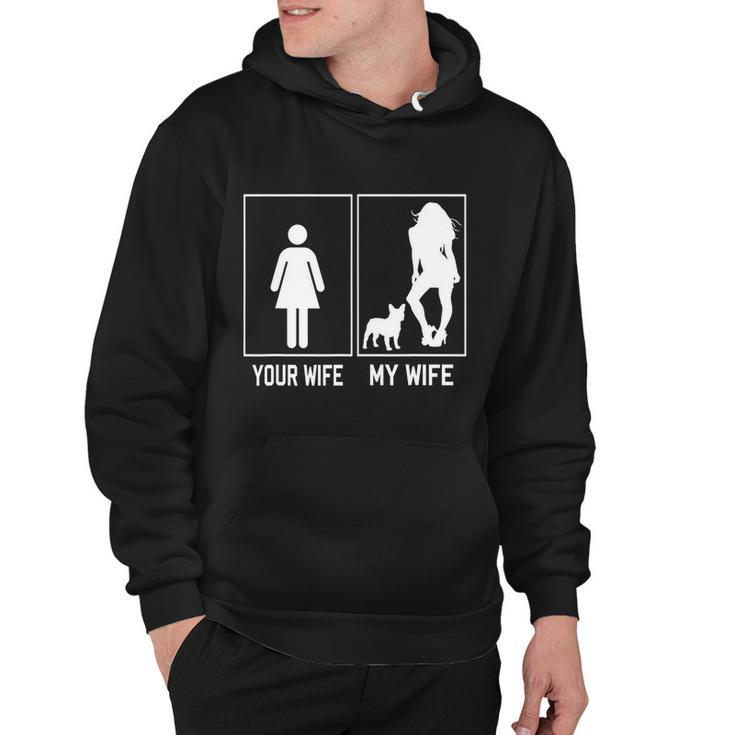 Your Wife My Wife French Bulldog Funny Frenchie For Husband Hoodie