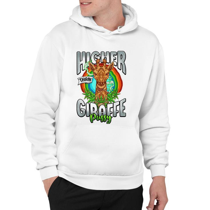 Higher Than Giraffe Gift Pussy Stoner Weed 420 Pot Gift Hoodie