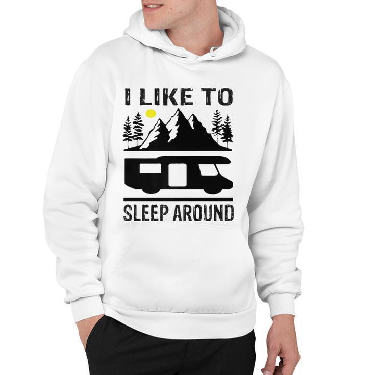 I Like To Sleep Around Camper   Hoodie