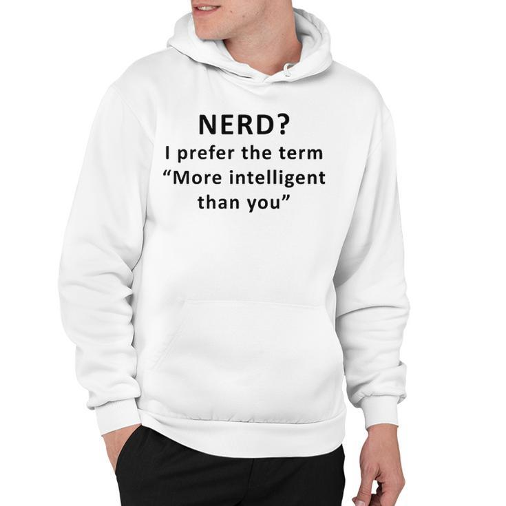 I Prefer The Term More Intelligent Than You Hoodie